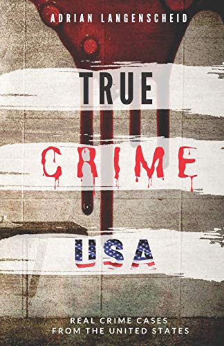 TRUE CRIME USA | Real Crime Cases From The United States | Adrian Langenscheid: 14 Shocking Short Stories Taken From Real Life (True Crime International English)